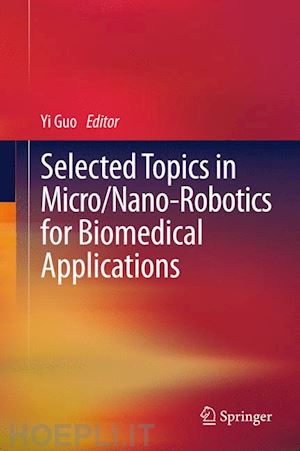 guo yi (curatore) - selected topics in  micro/nano-robotics for biomedical applications