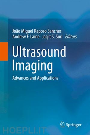 sanches joao miguel (curatore); laine andrew f. (curatore); suri jasjit s. (curatore) - ultrasound imaging