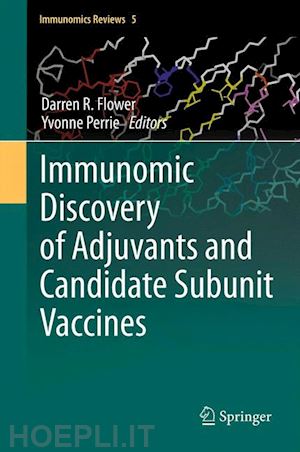 flower darren r. (curatore); perrie yvonne (curatore) - immunomic discovery of adjuvants and candidate subunit vaccines