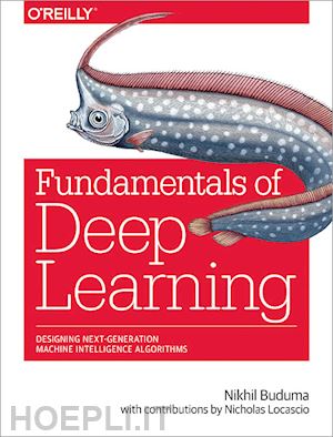 buduma nikhil; locascio nicholas - fundamentals of deep learning