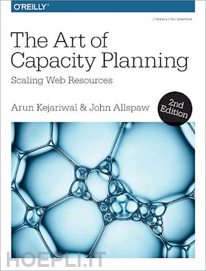 kejariwal arun; allspaw john - the art of capacity planning 2e