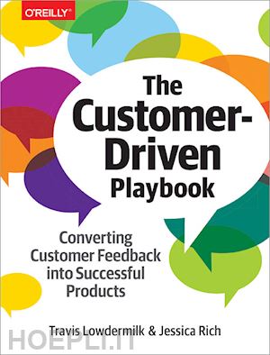 lowdermilk travis; rich jessica - the customer–driven playbook – converting customer insights into successful products