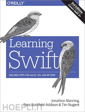 manning jonathon; buttfield–addison paris; nugent tim - learning swift 3e