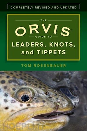 rosembauer tom - the orvis guide to leaders, knots and tippets