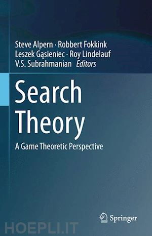 alpern steve (curatore); fokkink robbert (curatore); gasieniec leszek (curatore); lindelauf roy (curatore); subrahmanian v.s. (curatore) - search theory