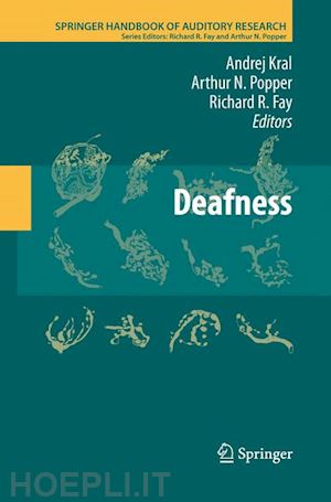 kral andrej (curatore); popper arthur n. (curatore); fay richard r. (curatore) - deafness