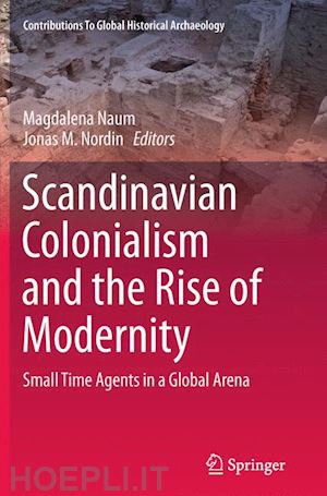 naum magdalena (curatore); nordin jonas m. (curatore) - scandinavian colonialism  and the rise of modernity