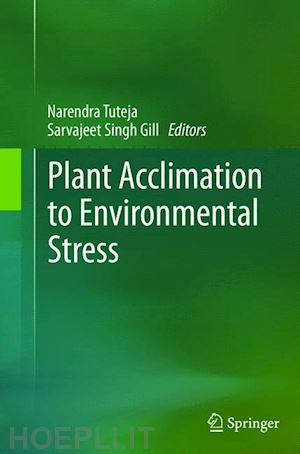 tuteja narendra (curatore); sarvajeet singh gill (curatore) - plant acclimation to environmental stress