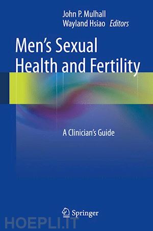 mulhall john p. (curatore); hsiao wayland (curatore) - men's sexual health and fertility