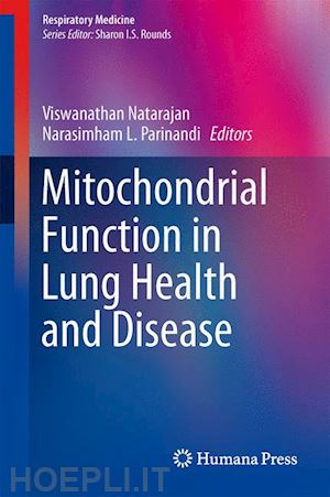 natarajan viswanathan (curatore); parinandi narasimham l. (curatore) - mitochondrial function in lung health and disease