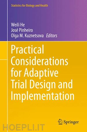 he weili (curatore); pinheiro josé (curatore); kuznetsova olga m. (curatore) - practical considerations for adaptive trial design and implementation