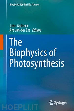 golbeck john (curatore); van der est art (curatore) - the biophysics of photosynthesis