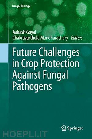 goyal aakash (curatore); manoharachary chakravarthula (curatore) - future challenges in crop protection against fungal pathogens