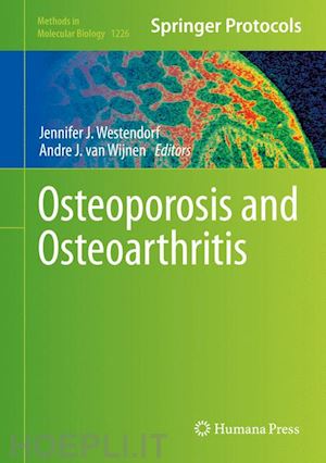 westendorf jennifer j. (curatore); van wijnen andre j. (curatore) - osteoporosis and osteoarthritis