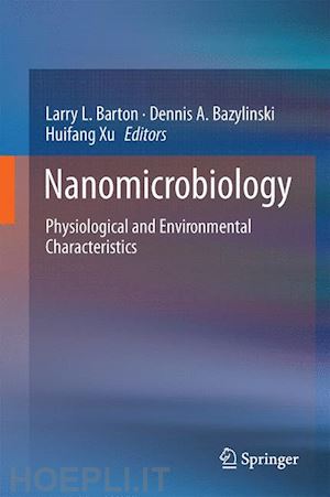 barton larry l. (curatore); bazylinski dennis a. (curatore); xu huifang (curatore) - nanomicrobiology