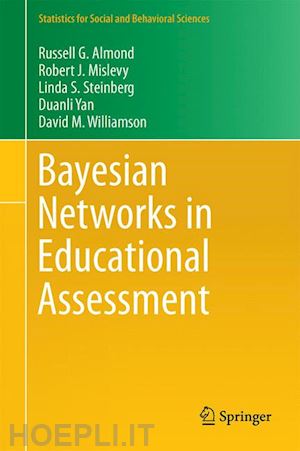 almond russell g.; mislevy robert j.; steinberg linda s.; yan duanli; williamson david m. - bayesian networks in educational assessment