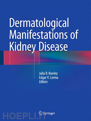 nunley julia r. (curatore); lerma edgar v. (curatore) - dermatological manifestations of kidney disease