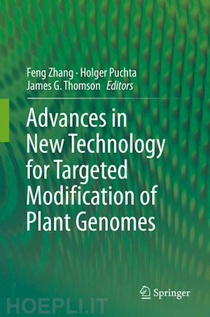 zhang feng (curatore); puchta holger (curatore); thomson james g. (curatore) - advances in new technology for targeted modification of plant genomes