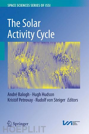 balogh andré (curatore); hudson hugh (curatore); petrovay kristóf (curatore); steiger rudolf (curatore) - the solar activity cycle