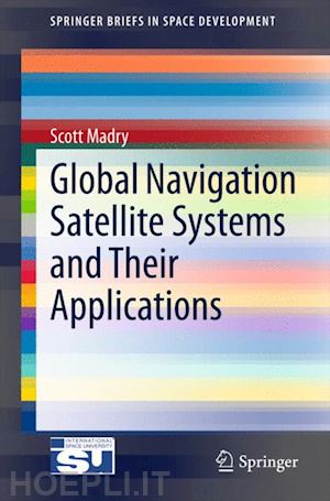 madry scott - global navigation satellite systems and their applications