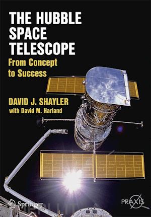 shayler david j.; harland david m. - the hubble space telescope