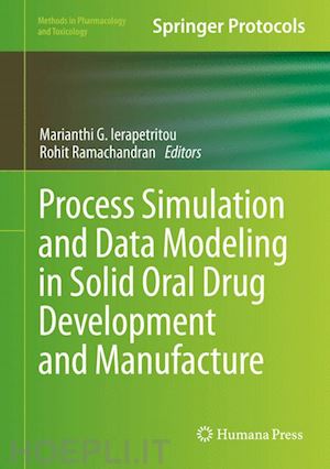 ierapetritou marianthi g. (curatore); ramachandran rohit (curatore) - process simulation and data modeling in solid oral drug development and manufacture
