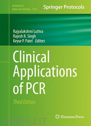 luthra rajyalakshmi (curatore); singh rajesh (curatore); patel keyur pravinchandra (curatore) - clinical applications of pcr