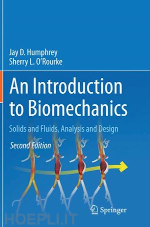 humphrey jay d.; o’rourke sherry l. - an introduction to biomechanics