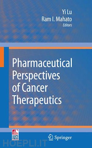 lu yi (curatore); mahato ram i. (curatore) - pharmaceutical perspectives of cancer therapeutics