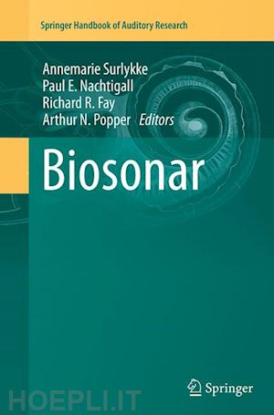 surlykke annemarie (curatore); nachtigall paul e. (curatore); fay richard r. (curatore); popper arthur n. (curatore) - biosonar