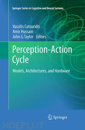 cutsuridis vassilis (curatore); hussain amir (curatore); taylor john g. (curatore) - perception-action cycle