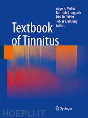 møller aage r. (curatore); langguth berthold (curatore); deridder dirk (curatore); kleinjung tobias (curatore) - textbook of tinnitus