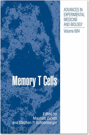 zanetti maurizio (curatore); schoenberger stephen p. (curatore) - memory t cells