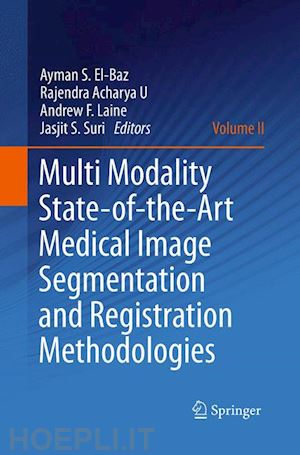 el-baz ayman s. (curatore); acharya u rajendra (curatore); laine andrew f. (curatore); suri jasjit s. (curatore) - multi modality state-of-the-art medical image segmentation and registration methodologies