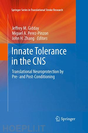 gidday jeffrey m. (curatore); perez-pinzon miguel a. (curatore); zhang john h. (curatore) - innate tolerance in the cns