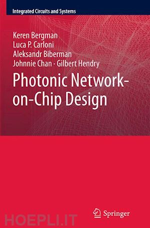 bergman keren; carloni luca p.; biberman aleksandr; chan johnnie; hendry gilbert - photonic network-on-chip design