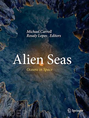 carroll michael (curatore); lopes rosaly (curatore) - alien seas