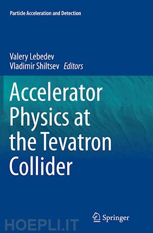 lebedev valery (curatore); shiltsev vladimir (curatore) - accelerator physics at the tevatron collider