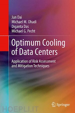 dai jun; ohadi michael m.; das diganta; pecht michael g. - optimum cooling of data centers