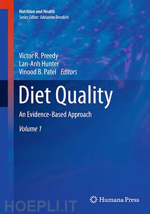 preedy victor r. (curatore); hunter lan-anh (curatore); patel vinood b. (curatore) - diet quality