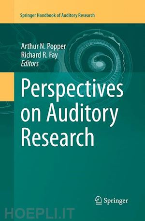 popper arthur n. (curatore); fay richard r. (curatore) - perspectives on auditory research