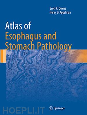 owens scott r.; appelman henry d. - atlas of esophagus and stomach pathology