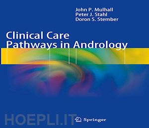 mulhall john p; stahl peter j.; stember doron s. - clinical care pathways in andrology