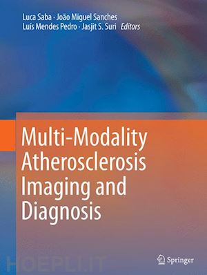 saba luca (curatore); sanches joão miguel (curatore); pedro luís mendes (curatore); suri jasjit s. (curatore) - multi-modality atherosclerosis imaging and diagnosis