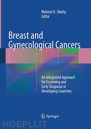 shetty mahesh k. (curatore) - breast and gynecological cancers