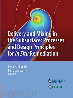 kitanidis peter k. (curatore); mccarty perry l. (curatore) - delivery and mixing in the subsurface