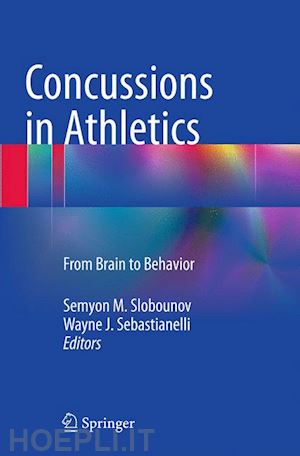 slobounov semyon m. (curatore); sebastianelli wayne j. (curatore) - concussions in athletics