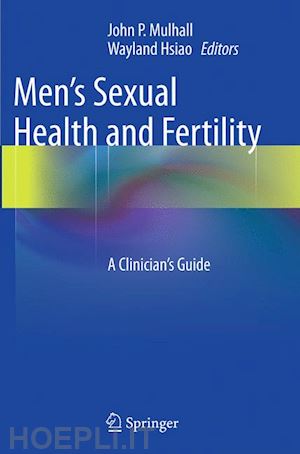 mulhall john p. (curatore); hsiao wayland (curatore) - men's sexual health and fertility