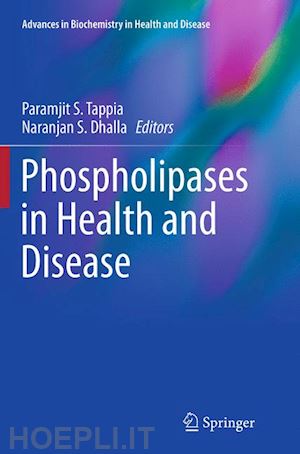 tappia paramjit s. (curatore); dhalla naranjan s. (curatore) - phospholipases in health and disease