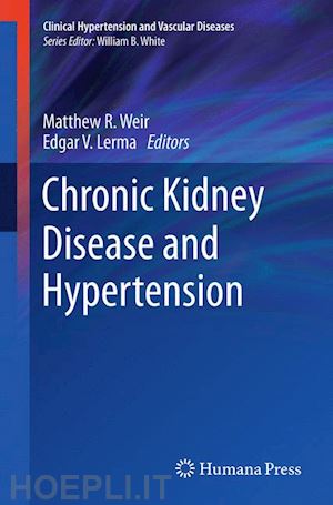 weir matthew r. (curatore); lerma edgar v. (curatore) - chronic kidney disease and hypertension